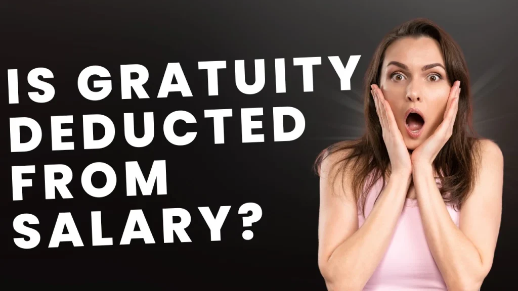 Is gratuity deducted from salary?